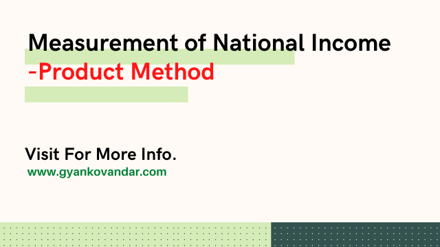 Measurement of National Income - 1. Product Method