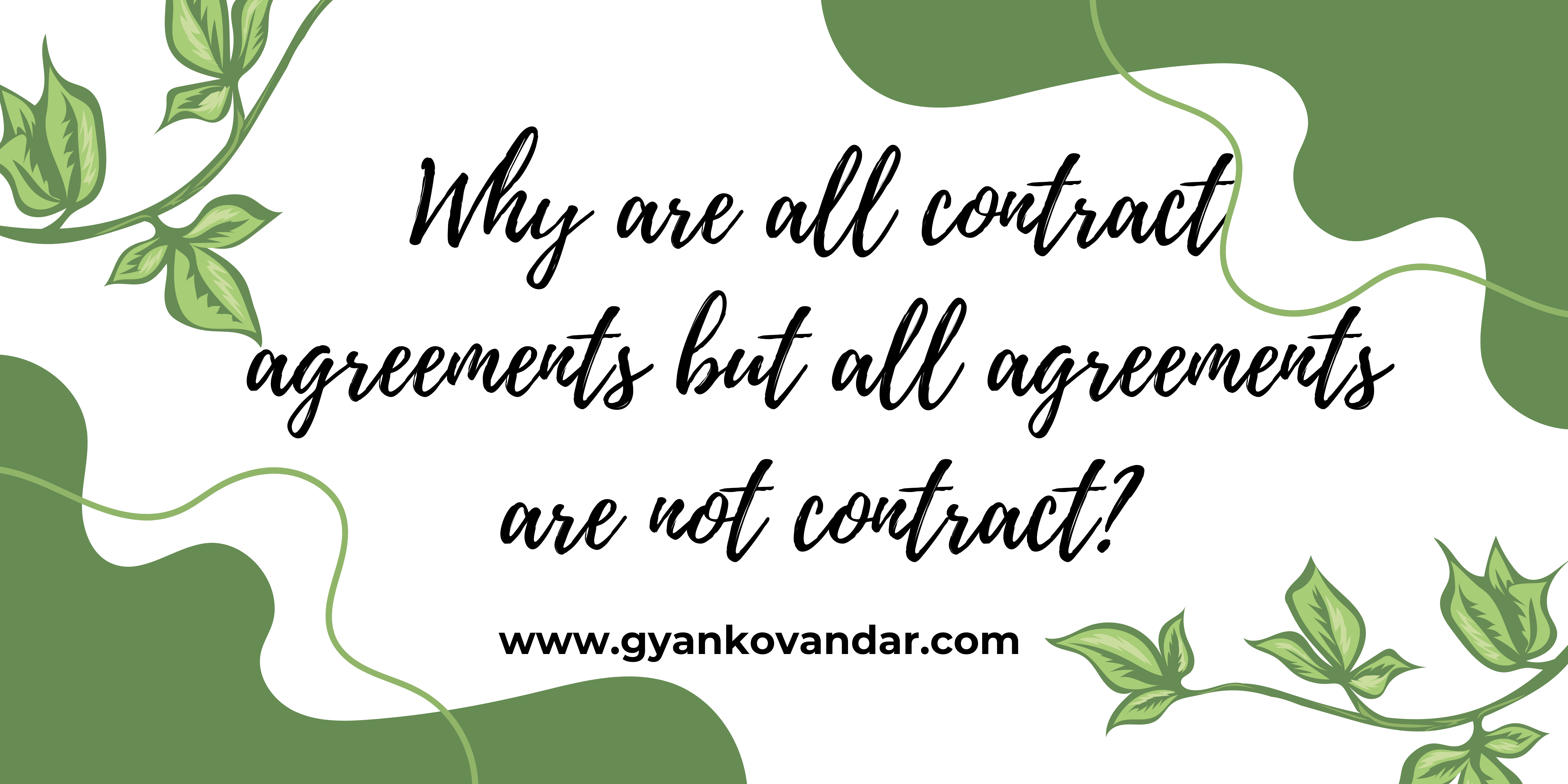 contracts are Agreements but Agreements are not Contracts